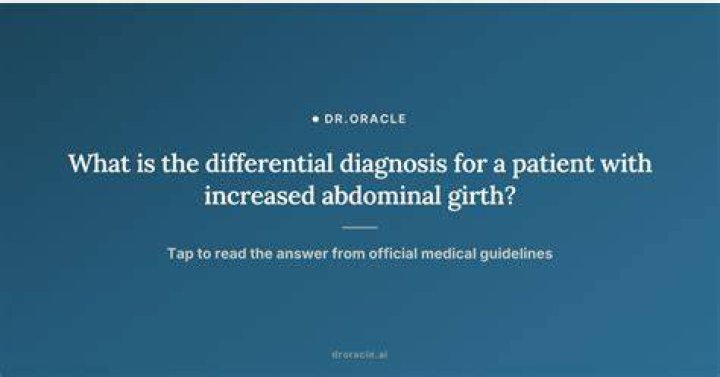 What causes increased abdominal girth