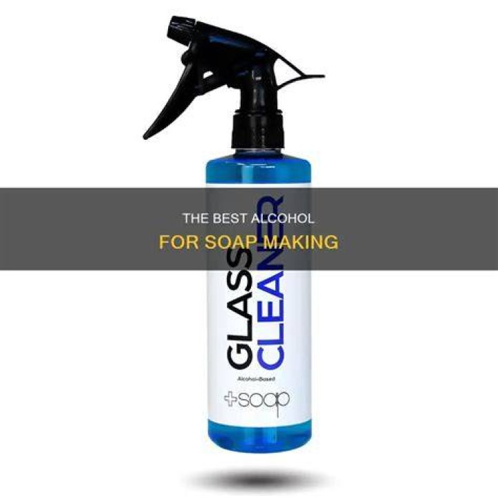 What type of alcohol is used in soap making
